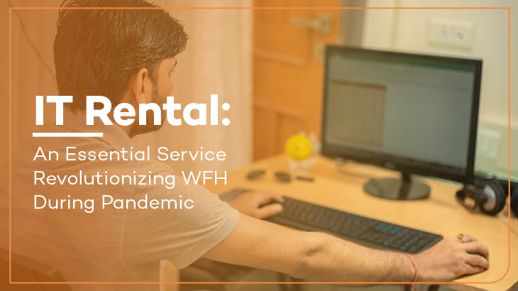 IT Rental: An Essential Service Revolutionizing WFH During Pandemic