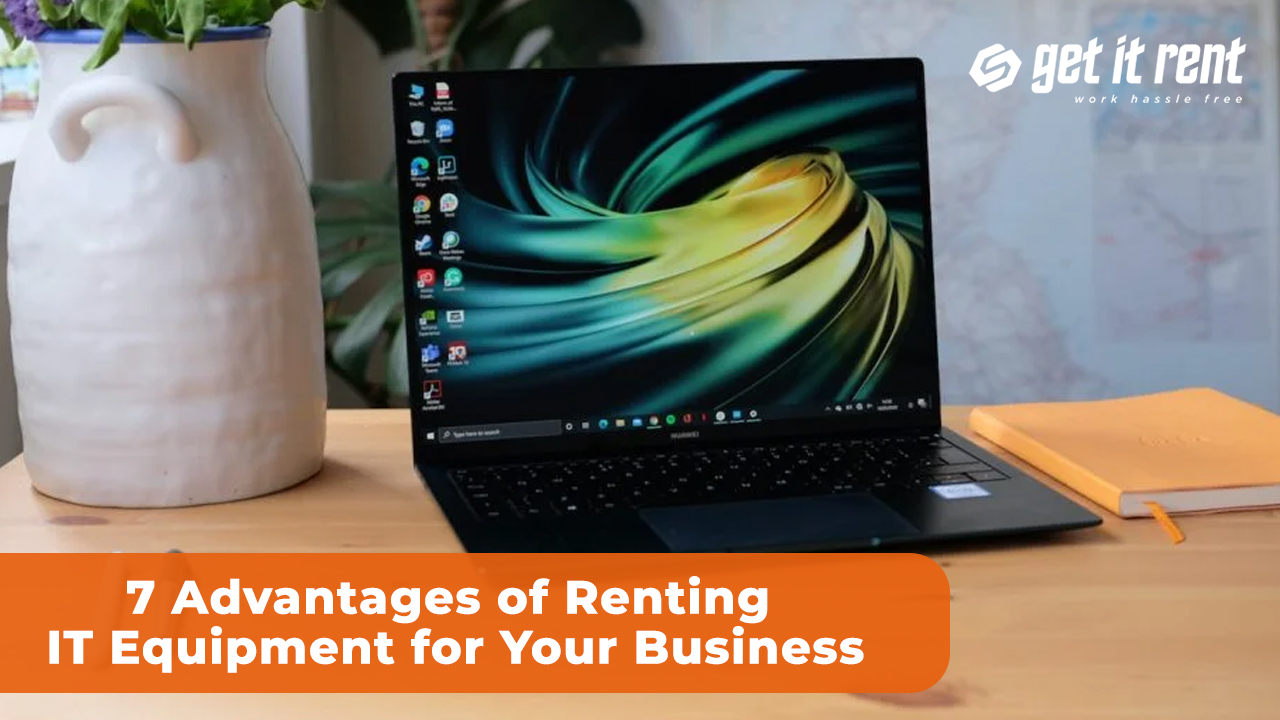 7 Advantages of Renting IT Equipment for Your Business